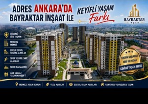 Bayraktar �n�aat��n Adres Ankara Evlerinde Keyifli Ya�am Art�yor
